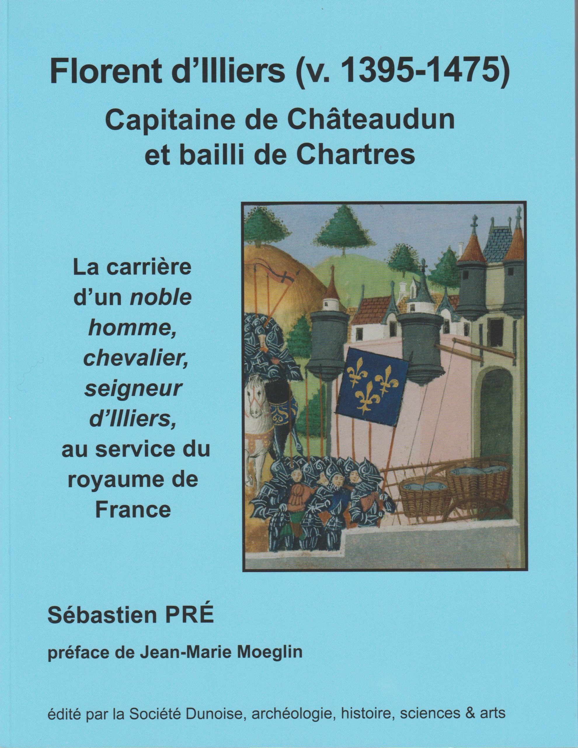 FLORENT D'ILLIERS Capitaine de Châteaudun et Bailli de Chartres